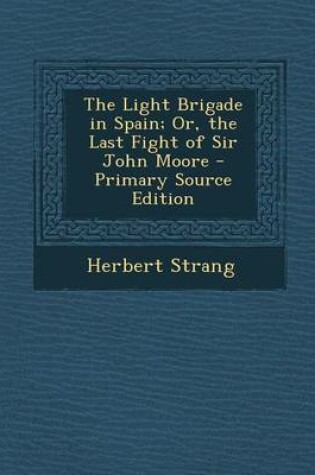 Cover of The Light Brigade in Spain; Or, the Last Fight of Sir John Moore