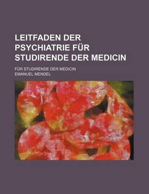 Book cover for Leitfaden Der Psychiatrie Fur Studirende Der Medicin; Fur Studirende Der Medicin