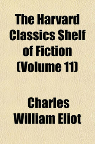 Cover of The Harvard Classics Shelf of Fiction (Volume 11)