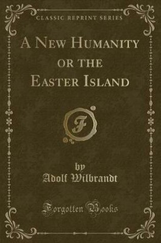 Cover of A New Humanity or the Easter Island (Classic Reprint)