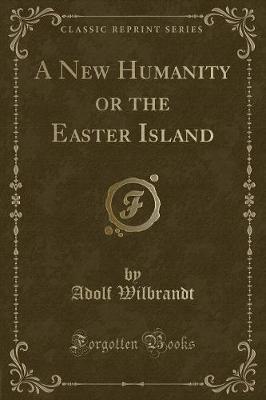 Book cover for A New Humanity or the Easter Island (Classic Reprint)