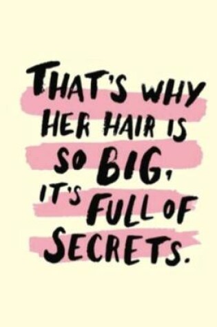 Cover of That's why her hair is so big, it's full of secrets