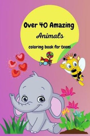 Cover of Over 40 Amazing Animals