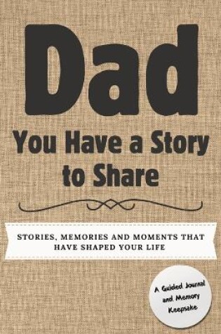 Cover of Dad, You Have a Story to Share