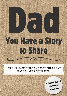 Cover of Dad, You Have a Story to Share