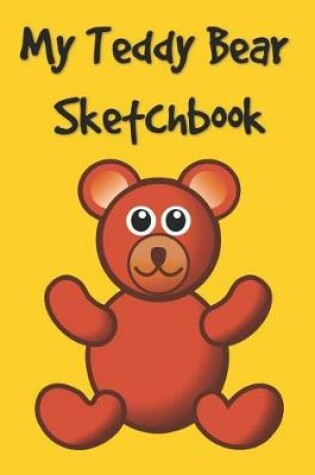 Cover of My Teddy Bear Sketchbook