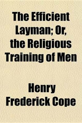 Cover of The Efficient Layman; Or, the Religious Training of Men