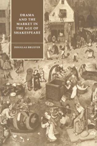 Cover of Drama and the Market in the Age of Shakespeare