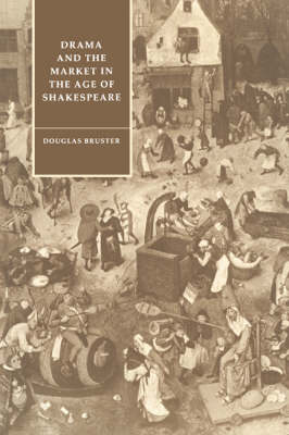 Cover of Drama and the Market in the Age of Shakespeare