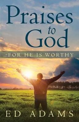 Book cover for Praises to God-For He Is Worthy