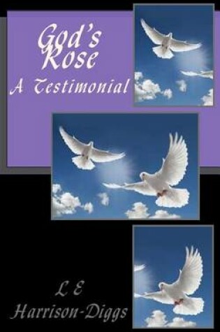 Cover of God's Rose A Testimonial