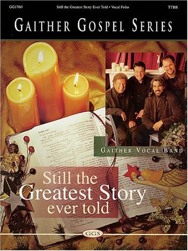 Book cover for Gaither Vocal Band - Still the Greatest Story Ever Told
