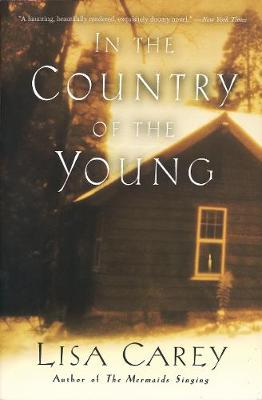 In the Country of the Young by Lisa Carey