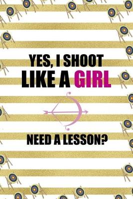 Book cover for Yes, I Shoot Like A Girl Need A Lesson?