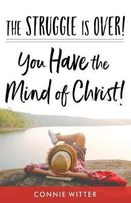 Book cover for The Struggle Is Over! You Have the Mind of Christ!