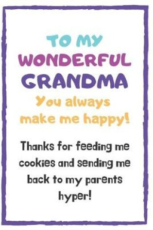 Cover of To My Wonderful Grandma You Always Make Me Happy