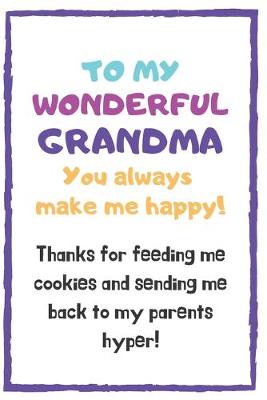 Book cover for To My Wonderful Grandma You Always Make Me Happy