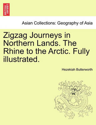 Book cover for Zigzag Journeys in Northern Lands. the Rhine to the Arctic. Fully Illustrated.