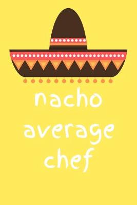 Book cover for Nacho average chef