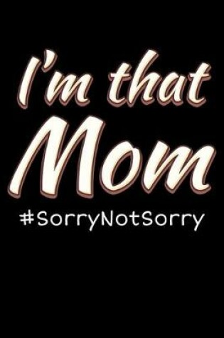 Cover of I'm that mom #SorryNotSorry