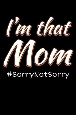 Book cover for I'm that mom #SorryNotSorry
