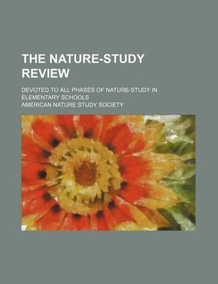 Book cover for The Nature-Study Review; Devoted to All Phases of Nature-Study in Elementary Schools