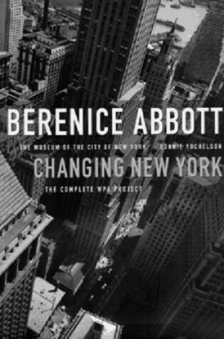 Cover of Berenice Abbott: Changing New York