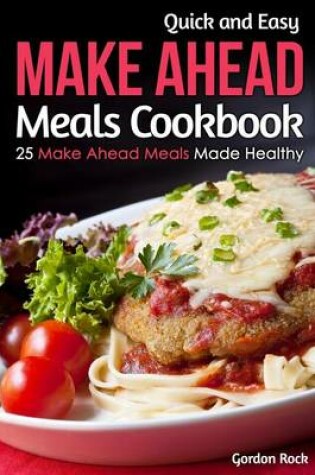 Cover of Quick and Easy Make Ahead Meals Cookbook