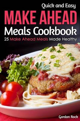 Book cover for Quick and Easy Make Ahead Meals Cookbook