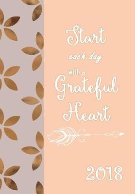 Book cover for 2018 Planner Weekly and Monthly Start Each Day with a Grateful Heart