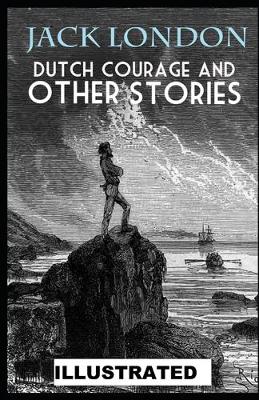 Book cover for Dutch Courage and Other Stories ILLUSTRATED