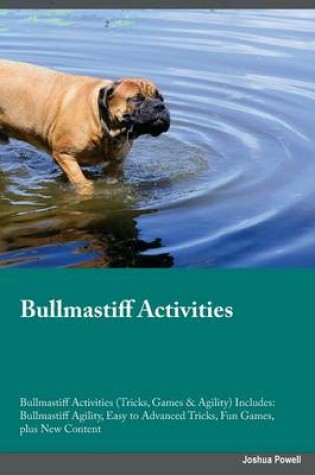 Cover of Bullmastiff Activities Bullmastiff Activities (Tricks, Games & Agility) Includes