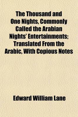 Book cover for The Thousand and One Nights, Commonly Called the Arabian Nights' Entertainments Volume 3; Translated from the Arabic, with Copious Notes