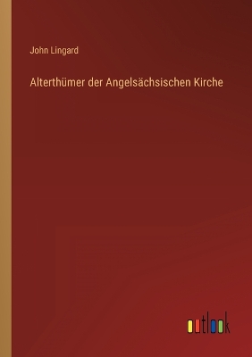 Book cover for Alterthümer der Angelsächsischen Kirche