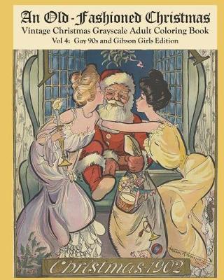 Book cover for An Old-Fashioned Christmas Vintage Christmas Grayscale Adult Coloring Book Vol 4