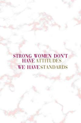 Book cover for Strong Women Don't Have Attitudes We Have Standards