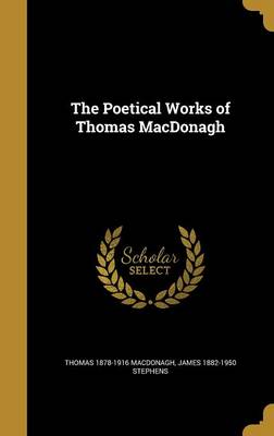 Book cover for The Poetical Works of Thomas MacDonagh