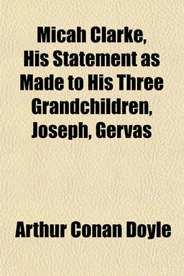 Book cover for Micah Clarke, His Statement as Made to His Three Grandchildren, Joseph, Gervas