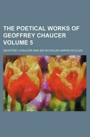 Cover of The Poetical Works of Geoffrey Chaucer Volume 5