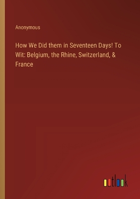 Book cover for How We Did them in Seventeen Days! To Wit