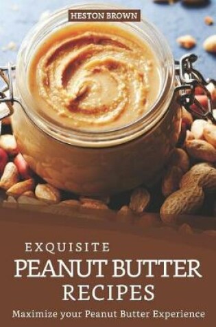 Cover of Exquisite Peanut Butter Recipes