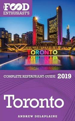 Book cover for TORONTO - 2019 - The Food Enthusiast's Complete Restaurant Guide