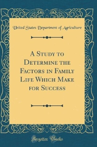 Cover of A Study to Determine the Factors in Family Life Which Make for Success (Classic Reprint)