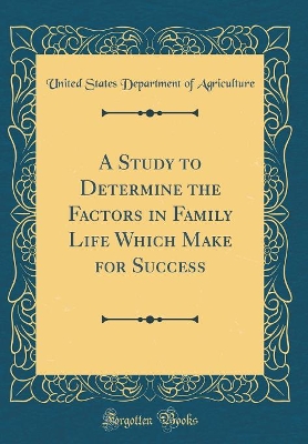 Book cover for A Study to Determine the Factors in Family Life Which Make for Success (Classic Reprint)