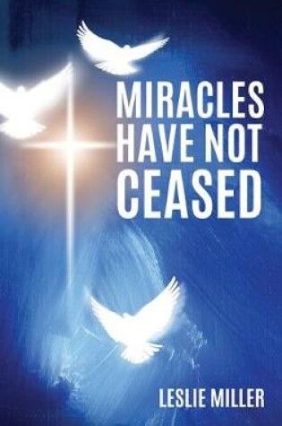 Cover of Miracles Have Not Ceased