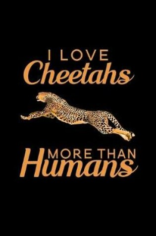 Cover of I love Cheetahs more than humans