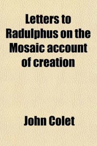 Cover of Letters to Radulphus on the Mosaic Account of Creation; Together with Other Treatises