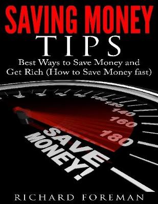 Book cover for Saving Money Tips: Best Ways to Save Money and Get Rich (How to Save Money Fast)