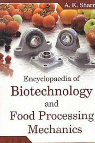 Cover of Encyclopaedia of Biotechnology and Food Processing Mechanics