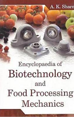 Book cover for Encyclopaedia of Biotechnology and Food Processing Mechanics